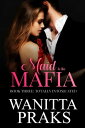 Maid to the Mafia: Totally Intoxicated【電子書籍】 Wanitta Praks