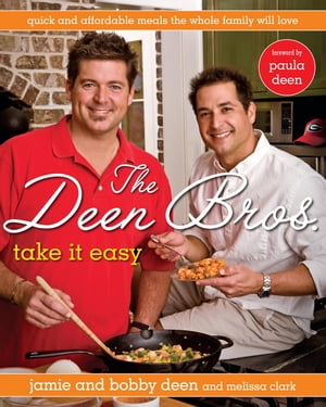 The Deen Bros. Take It Easy Quick and Affordable Meals the Whole Family Will Love: A Cookbook【電子書籍】[ Jamie Deen ]