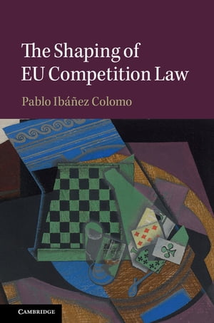 The Shaping of EU Competition Law【電子書籍】 Pablo Ib ez Colomo