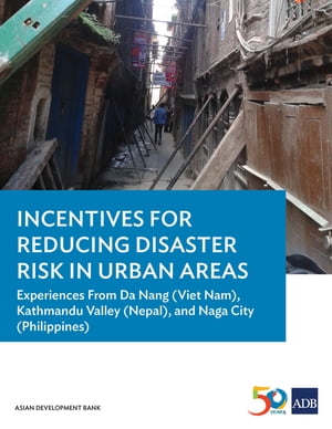 ŷKoboŻҽҥȥ㤨Incentives for Reducing Disaster Risk in Urban Areas Experiences from Da Nang (Viet Nam, Kathmandu Valley (Nepal, and Naga City (PhilippinesŻҽҡ[ Asian Development Bank ]פβǤʤ781ߤˤʤޤ
