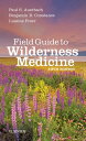 Field Guide to Wilderness Medicine【電子書籍】 Paul S. Auerbach, MD, MS, FACEP, MFAWM, FAAEM