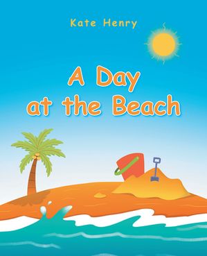 A Day at the Beach【電子書籍】[ Kate Henry ]