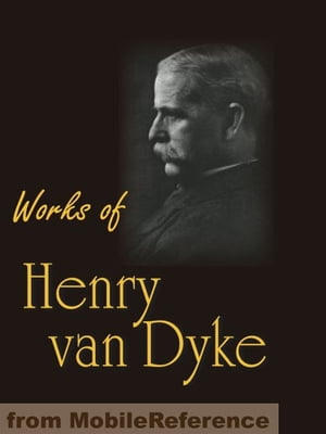 ŷKoboŻҽҥȥ㤨Works Of Henry Van Dyke: The Story Of The Other Wise Man, Joy & Power, The Red Flower Poems, The Blue Flower, Little Rivers & More (Mobi Collected WorksŻҽҡ[ Henry Van Dyke ]פβǤʤ567ߤˤʤޤ