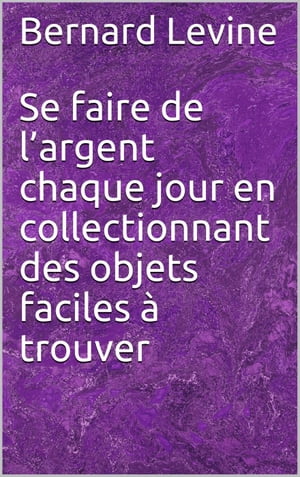 Se faire de l’argent chaque jour en collectionnant des objets faciles à trouver