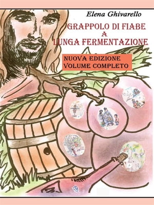 Grappolo di fiabe a lunga fermentazione【電子書籍】[ Elena Ghivarello ]