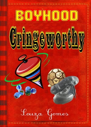 Cringeworthy Boyhood【電子書籍】[ Souza Gomes ]