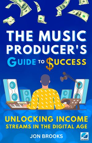 The Music Producer's Guide to Success