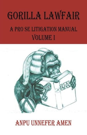 Gorilla Lawfair A Pro Se Litigation Manual