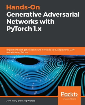 Hands-On Generative Adversarial Networks with PyTorch 1.x Implement next-generation neural networks to build powerful GAN models using Python