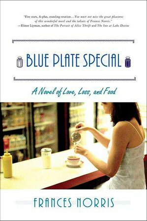 Blue Plate Special A Novel of Love, Loss, and Food【電子書籍】[ Frances Norris ]