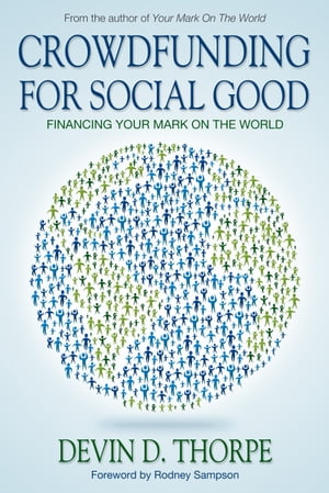 Crowdfunding for Social Good, Financing Your Mark on the World