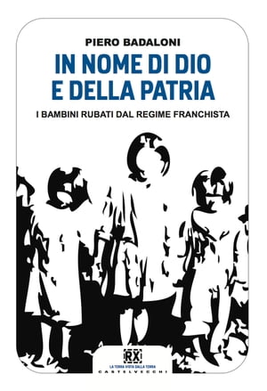 In nome di Dio e della patria I bambini rubati dal regime franchista