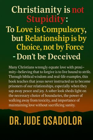 ŷKoboŻҽҥȥ㤨Christianity is not Stupidity To Love is Compulsory, but Relationship is by Choice, not by Force- Dont be DeceivedŻҽҡ[ DR. JUDE OSADOLOR ]פβǤʤ407ߤˤʤޤ