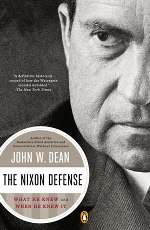 The Nixon Defense What He Knew and When He Knew 