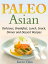 Paleo Asian Recipes Delicious, Breakfast, Lunch, Snack, Dinner and Dessert Recipes