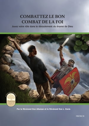 Combattez le bon combat de la foi (Fight the Good Fight of Faith, French Edition)