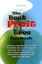 The Best Fruit Tree Handbook Find Superior Ideas About Fruit Trees With This Handbook And Learn Its Amazing Tips On Planting Fruit Trees, Pruning Fruit Trees, Finding Drought Resistant Trees, Training Branches, Spraying Pesticides Safely