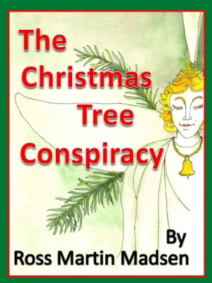 The Christmas Tree Conspiracy【電子書籍】[ Ross Martin Madsen ]