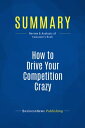 Summary: How to Drive Your Competition Crazy Review and Analysis of Kawasaki 039 s Book【電子書籍】 BusinessNews Publishing