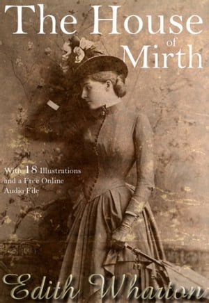 The House of Mirth: With 18 Illustrations and a 