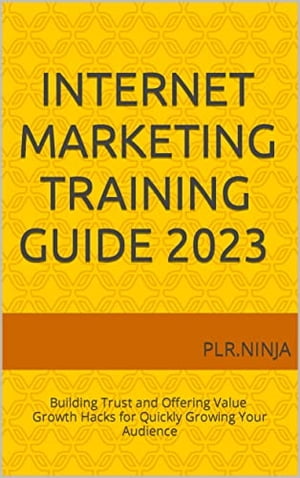 Internet Marketing - Training Guide 2023【電子書籍】[ plr.ninja ]