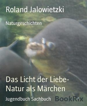 Das Licht der Liebe- Natur als Märchen