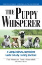 The Puppy Whisperer A Compassionate, Nonviolent Guide to Early Training and Care...
