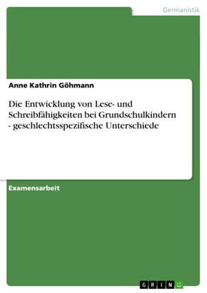 Die Entwicklung von Lese- und Schreibfähigkeiten bei Grundschulkindern - geschlechtsspezifische Unterschiede