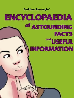 Encyclopaedia of Astounding Facts and Useful Information