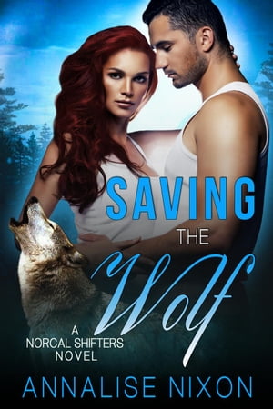 Saving the Wolf NORCAL SHIFTERS, #3【電子書