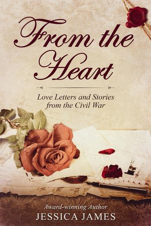 From the Heart: Love Letters and Stories from the Civil WarŻҽҡ[ Jessica James ]