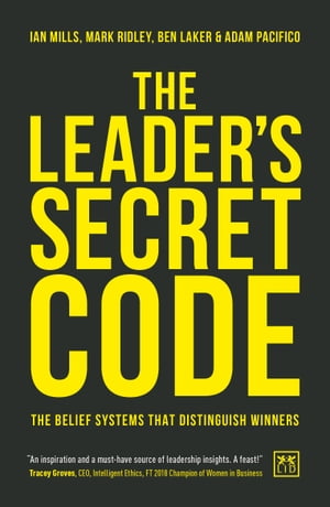 The Leader’s Secret Code The belief systems that distinguish winners【電子書籍】[ Ian Mills ]