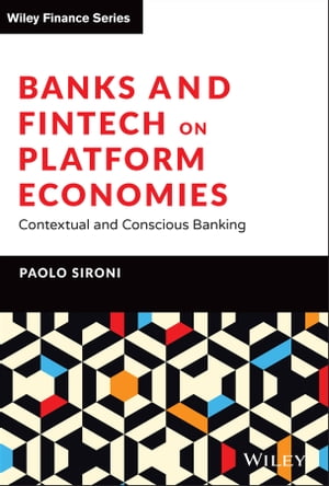 Banks and Fintech on Platform Economies Contextual and Conscious Banking【電子書籍】 Paolo Sironi