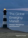 The Global Emerging Market Strategic Management and Economics【電子書籍】[ Vladimir Kv...