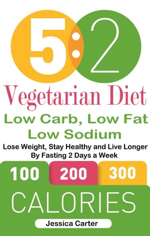 ŷKoboŻҽҥȥ㤨5: 2 Vegetarian Diet: Low Carb, Low Fat: Low Sodium Lose Weight, Stay Healthy and Live Longer By Fasting 2 Days a WeekŻҽҡ[ Jessica Carter ]פβǤʤ294ߤˤʤޤ