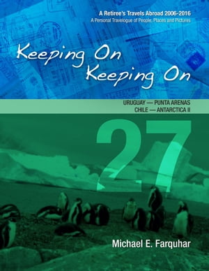 Keeping On Keeping On: 27---Uruguay---Punta Arenas, Chile---Antarctica I!