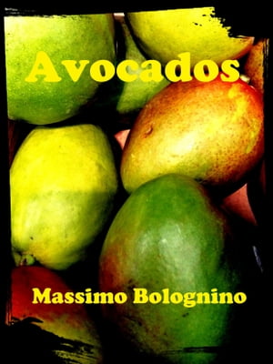 Avocados【電子書籍】[ Massimo Bolognino ]