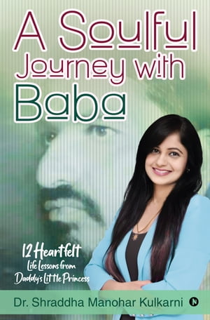 ŷKoboŻҽҥȥ㤨A Soulful Journey with Baba 12 Heartfelt Life Lessons from Daddys Little PrincessŻҽҡ[ Dr. Shraddha Manohar Kulkarni ]פβǤʤ184ߤˤʤޤ