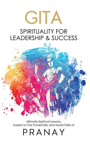 GITA: Spirituality For Leadership & Success
