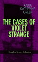 THE CASES OF VIOLET STRANGE - Complete Mystery Collection Whodunit Classics: The Golden Slipper, The Second Bullet, An Intangible Clue, The Grotto Spectre, The Dreaming Lady, The House of Clocks, Missing: Page Thirteen Violet's Own…
