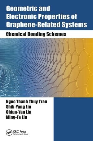 Geometric and Electronic Properties of Graphene-Related Systems Chemical Bonding Schemes【電子書籍】[ Ngoc Thanh Thuy Tran ]