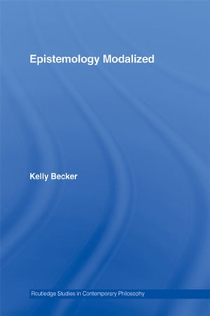 Epistemology Modalized【電子書籍】[ Kelly Becker ]
