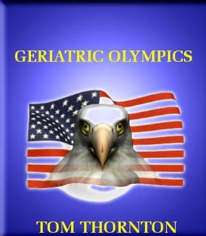 GERIATRIC OLYMPICS【電子書籍】[ Thomas Tho