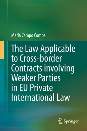 The Law Applicable to Cross-border Contracts involving Weaker Parties in EU Private International Law