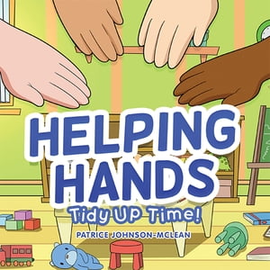 Helping Hands - Tidy up Time【電子書籍】 Patrice Johnson-Mclean