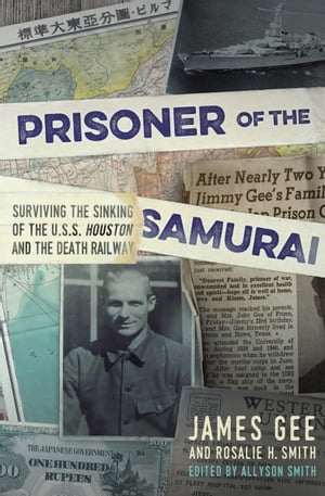 Prisoner of the Samurai Surviving the Sinking of the USS Houston and the Death RailwayŻҽҡ[ James Gee ]