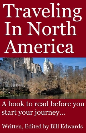 Traveling In North America A Book To Read Before You Start Your Journey【電子書籍】 Bill Edwards