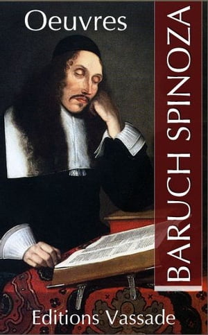 Oeuvres de Spinoza + Biographie : Vie de Spinoza