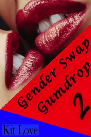 Gender Swap Gumdrop 2 (Gender Transformation Erotica)【電子書籍】 Kit Love