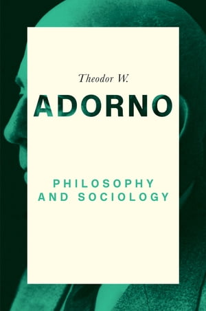 Philosophy and Sociology: 1960【電子書籍】 Theodor W. Adorno